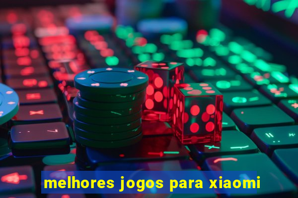 melhores jogos para xiaomi